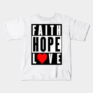 Faith hope love Kids T-Shirt